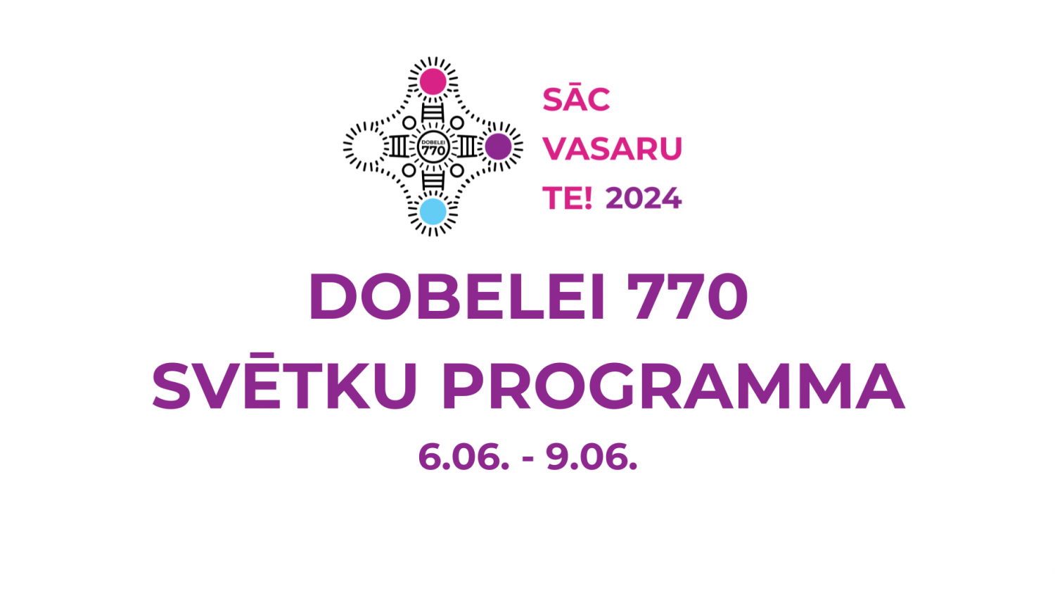 Dobeles pilsēta atzīmē savu 770. dzimšanas dienu, kam par godu notiks krāšņs festivāls “Sāc vasaru te!”, kas norisināsies no 6. līdz 9. jūnijam.